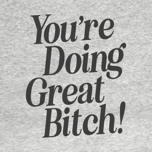 You're Doing Great Bitch by The Motivated Type in Salmon and Black by MotivatedType